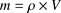 %FontSize=11
%TeXFontSize=11
\documentclass{article}
\usepackage{amsmath}
\pagestyle{empty}
\begin{document}

\(m = \rho \times V\)\end{document}